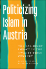 Politicizing Islam in Austria: The Far-Right Impact in the Twenty-First Century Cover Image