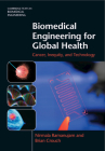 Biomedical Engineering for Global Health: Cancer, Inequity, and Technology (Cambridge Texts in Biomedical Engineering) Cover Image