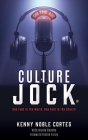 Culture Jock (R): One Foot In The World, One Foot In The Church By Kenny Noble Cortes, Nicole Donoho (Compiled by), Richie Furay (Foreword by) Cover Image