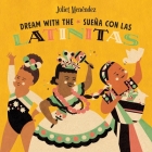Dream with the/Sueña con las Latinitas By Juliet Menéndez, Juliet Menéndez (Illustrator) Cover Image