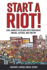 Start a Riot!: Civil Unrest in Black Arts Movement Drama, Fiction, and Poetry Cover Image