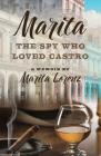 Marita: The Spy Who Loved Castro By Marita Lorenz, Maria White Cover Image
