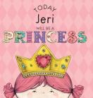 Today Jeri Will Be a Princess By Paula Croyle, Heather Brown (Illustrator) Cover Image
