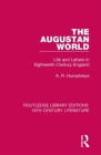 The Augustan World: Life and Letters in Eighteenth-Century England By A. R. Humphreys Cover Image