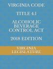 Virginia Code Title 4.1 Alcoholic Beverage Control ACT 2018 Edition Cover Image