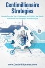 Centimillionaire Strategies: How to Turn the Top 6 Challenges of $100M+ Net Worth Individuals into Strategic Breakthroughs Cover Image