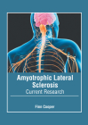 Amyotrophic Lateral Sclerosis: Current Research By Finn Cooper (Editor) Cover Image