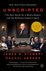 Unscripted: The Epic Battle for a Media Empire and the Redstone Family Legacy By James B. Stewart, Rachel Abrams Cover Image