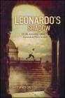 Leonardo's Shadow: Or, My Astonishing Life as Leonardo da Vinci's Servant By Christopher Grey Cover Image