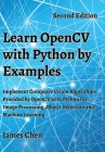 Learn OpenCV with Python by Examples: Implement Computer Vision Algorithms Provided by OpenCV with Python for Image Processing, Object Detection and M By James Chen Cover Image