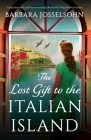 The Lost Gift to the Italian Island: Unputdownable and heart-wrenching World War Two historical fiction By Barbara Josselsohn Cover Image