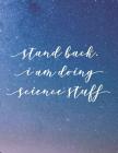 Stand Back. I Am Doing Science Stuff: 8.5x11 Large Graph Notebook with Floral Margins for Adult Coloring By Grunduls Co Quote Notebooks Cover Image