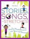 Stories, Songs, and Stretches!: Creating Playful Storytimes with Yoga and Movement By Katie Scherrer Cover Image