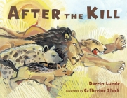 After the Kill By Darrin Lunde, Catherine Stock (Illustrator) Cover Image