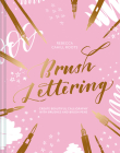 Brush Lettering: Create beautiful calligraphy with brushes and brush pens Cover Image