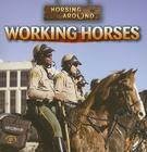 Working Horses (Horsing Around) By Jeanne Nagle Cover Image