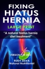 Fixing Hiatus Hernia: Large Print: A Natural Diet Treatment Hiatus Hernia By Rudy Silva Silva Cover Image