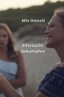 Eifersucht bekämpfen By Mila Ostwald Cover Image