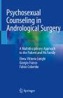 Psychosexual Counseling in Andrological Surgery: A Multidisciplinary Approach to the Patient and His Family By Elena Vittoria Longhi, Giorgio Franco, Fulvio Colombo Cover Image
