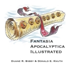 Fantasia Apocalyptica Illustrated By Duane R. Bibby (Illustrator), Donald E. Knuth (Other primary creator) Cover Image