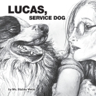 Lucas, Service Dog By Stephanie Webb, Stephanie Webb (Illustrator), Kevin Coolidge (Contribution by) Cover Image