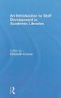 An Introduction To Staff Development In Academic Libraries By Elizabeth Connor (Editor) Cover Image