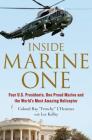 Inside Marine One: Four U.S. Presidents, One Proud Marine, and the World’s Most Amazing Helicopter Cover Image