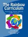 The Rainbow Curriculum: Teaching Teens About LGBT Issues By Hal W. Lanse Phd Cover Image