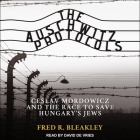 The Auschwitz Protocols: Ceslav Mordowicz and the Race to Save Hungary's Jews Cover Image