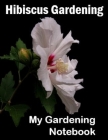 Hibiscus Gardening: My Gardening Notebook Cover Image