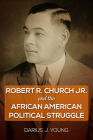 Robert R. Church Jr. and the African American Political Struggle Cover Image
