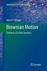 Brownian Motion: Elements of Colloid Dynamics (Undergraduate Lecture Notes in Physics) By Albert P. Philipse Cover Image