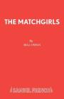 The Matchgirls By Bill Owen Cover Image