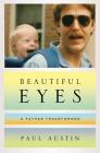Beautiful Eyes: A Father Transformed By Paul Austin Cover Image
