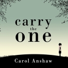 Carry the One By Carol Anshaw, Renée Raudman (Read by) Cover Image