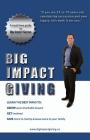 Big Impact Giving: Learn the best ways to GROW your charitable impact, GET involved & GIVE more to charity & leave more to your family By Mike Skrypnek Cover Image