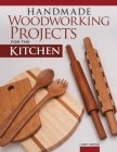 Handmade Woodworking Projects for the Kitchen Cover Image