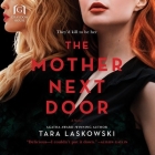The Mother Next Door Lib/E By Tara Laskowski, Andi Arndt (Read by), Emily Lawrence (Read by) Cover Image