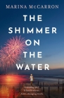 The Shimmer on the Water By Marina McCarron Cover Image