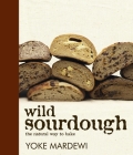 Wild Sourdough: the natural way to bake By Yoke Mardewi Cover Image