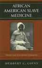 African American Slave Medicine: Herbal and non-Herbal Treatments Cover Image