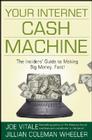 Your Internet Cash Machine: The Insidersâ Guide to Making Big Money, Fast! By Jillian Coleman Wheeler, Joe Vitale Cover Image