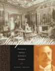 Stanford White: Decorator in Opulence and Dealer in Antiquities By Wayne Craven Cover Image