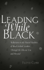 Leading While Black: Reflections on the Racial Realities of Black School Leaders Through the Obama Era and Beyond (Black Studies and Critical Thinking #76) By Rochelle Brock (Editor), Floyd Cobb Cover Image