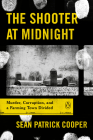 The Shooter at Midnight: Murder, Corruption, and a Farming Town Divided By Sean Patrick Cooper Cover Image