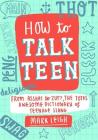 How to Talk Teen By Mark Leigh Cover Image
