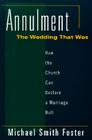 Annulment: The Wedding That Was: How the Church Can Declare a Marriage Null By Michael Foster Cover Image