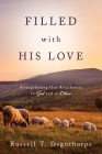 Filled with His Love: Strenthening Our Attachment to God and to Others: Strenthening Our Attachment to God and to Others Cover Image