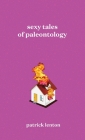 Sexy Tales of Paleontology By Patrick Lenton Cover Image