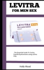 Levitra for Men Sex: The Essential Guide To Curing Erectile Dysfunctions Using Levitra Pills By Holly Wood Cover Image